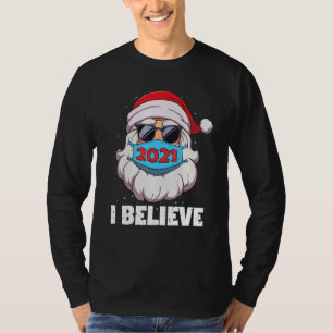I Believe Santa In Face Mask Sunglasses Funny Chri T-Shirt