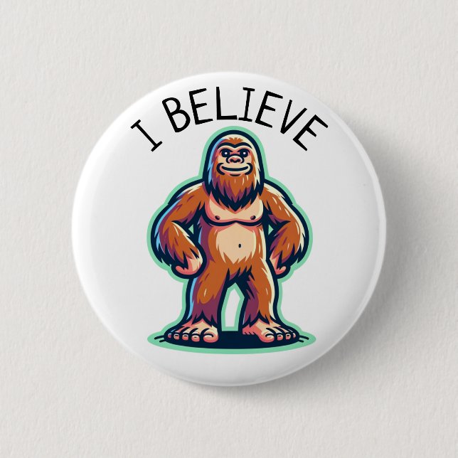 I Believe Sasquatch Bigfoot  6 Cm Round Badge (Front)