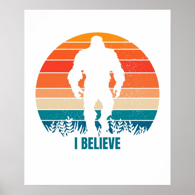 I Believe Sasquatch Bigfoot Print and Poster (Front)