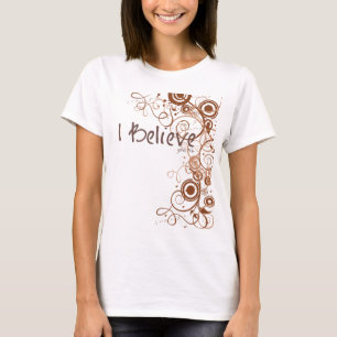 I Believe T-Shirt