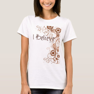I Believe T-Shirt