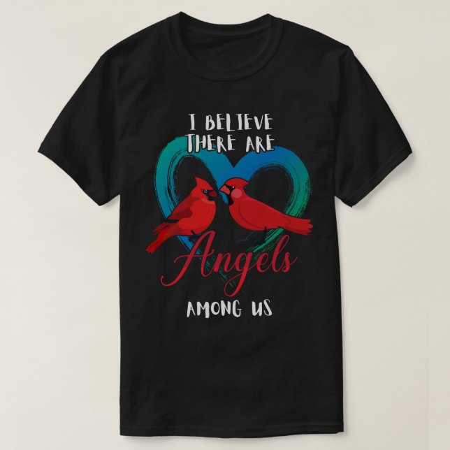 I Believe There Are Angels Among Us Cardinal Bird  T-Shirt (Design Front)