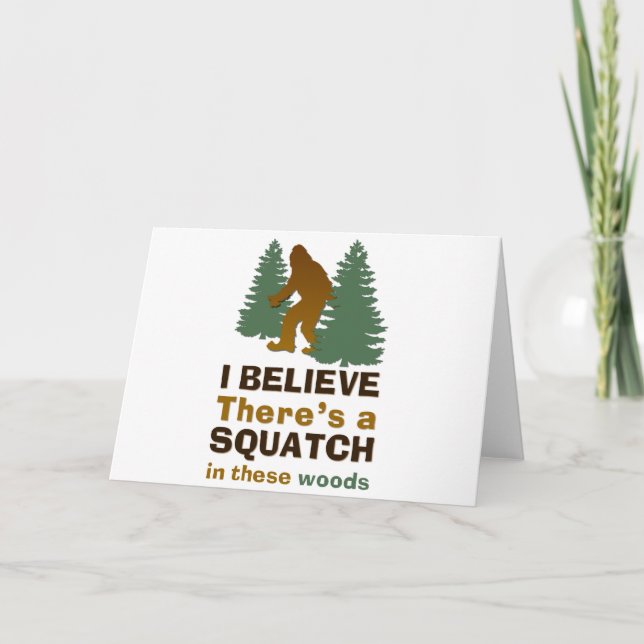 I believe there's a SQUATCH in these woods Card (Front)