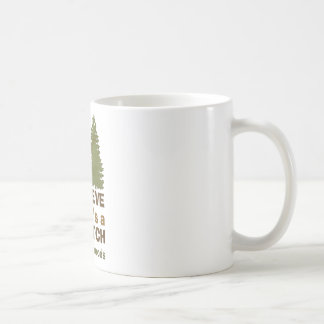 I believe there's a SQUATCH in these woods Coffee Mug