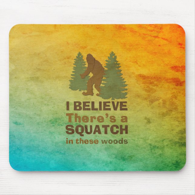 I believe there's a SQUATCH in these woods Mouse Mat (Front)