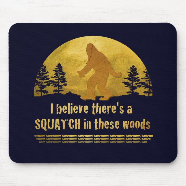 I believe there's a SQUATCH in these woods Mouse Mat (Front)