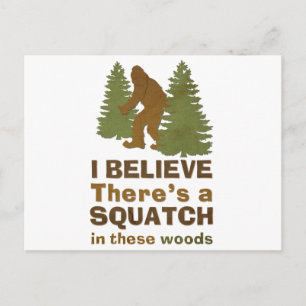 I believe there's a SQUATCH in these woods Postcard