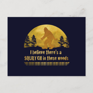 I believe there's a SQUATCH in these woods Postcard