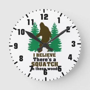 I believe there's a SQUATCH in these woods Round Clock