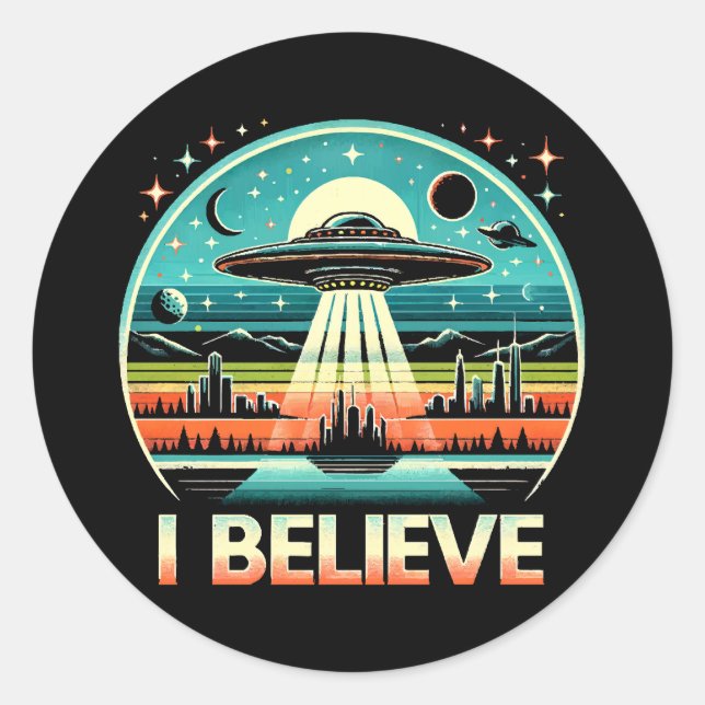 I believe - UFO Classic Round Sticker (Front)