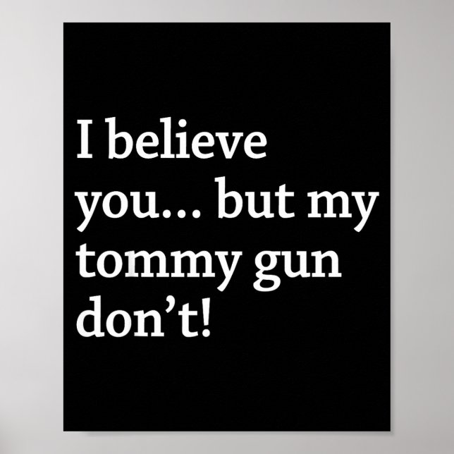 I Believe You... But My Tommy Gun Don’t!  Poster (Front)