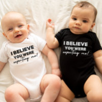 I Believe You Were Expecting Me Funny Newborn Gift