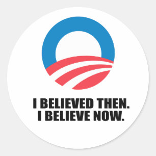 I BELIEVED THEN. I BELIEVE NOW. CLASSIC ROUND STICKER