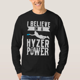 I Belive In A Hyzer Power Frisbee Golf Frolf Disc T-Shirt
