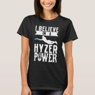 I Belive In A Hyzer Power Frisbee Golf Frolf Disc T-Shirt