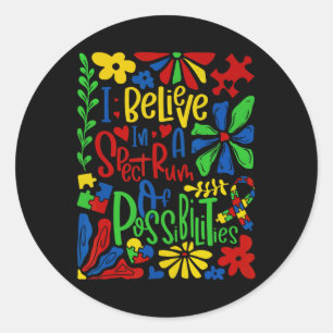 I Belive In A Spectrum Of Possibilities Autism Classic Round Sticker