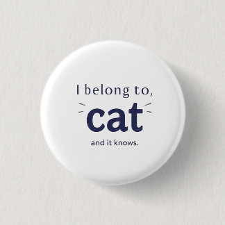 I Belong to Cat 3 Cm Round Badge