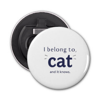I Belong to Cat Bottle Opener