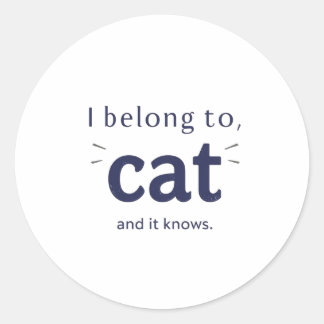 I Belong to Cat Classic Round Sticker