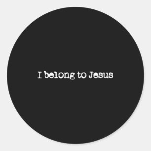 I Belong To Jesus God Belief Christian Saying Classic Round Sticker