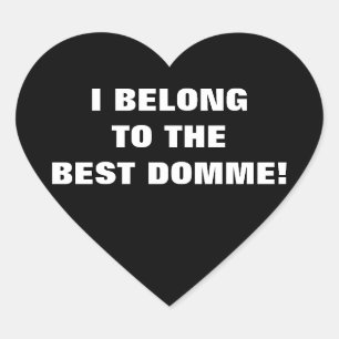 I BELONG TO THE BEST DOMME! HEART STICKER