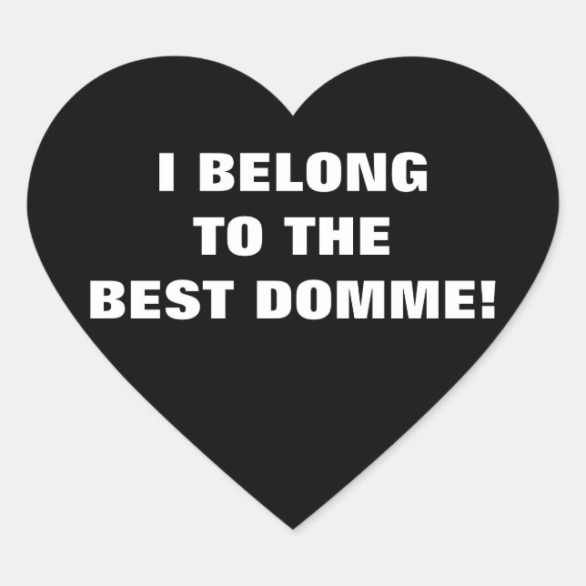 I BELONG TO THE BEST DOMME! HEART STICKER (Front)