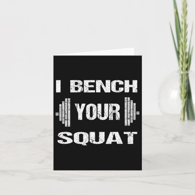 I Bench Your Squat Funny Powerlifting Bodybuilding Card (Front)