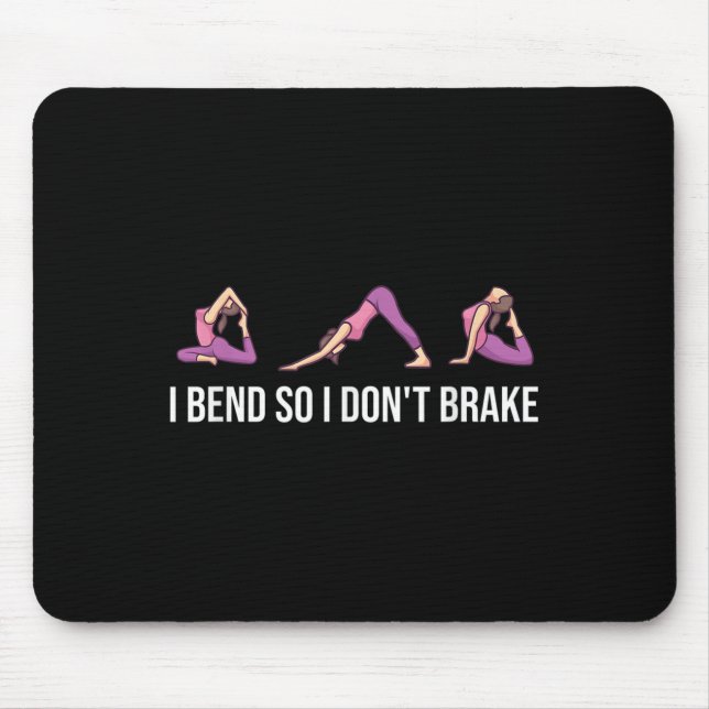 I Bend So I Don't Brake Funny Yoga Saying For Wome Mouse Mat (Front)