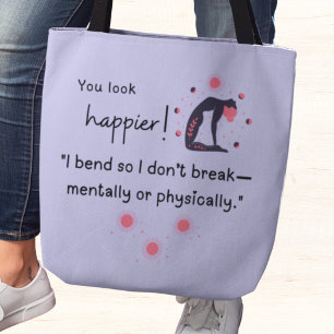 I bend so I don't break-mentally or physically." Tote Bag