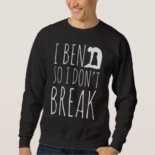 I Bend So I Dont Break Yoga Humour Namaste Pride Sweatshirt
