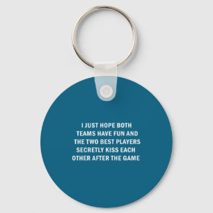I Best Hope Both Teams Fun Players Key Ring