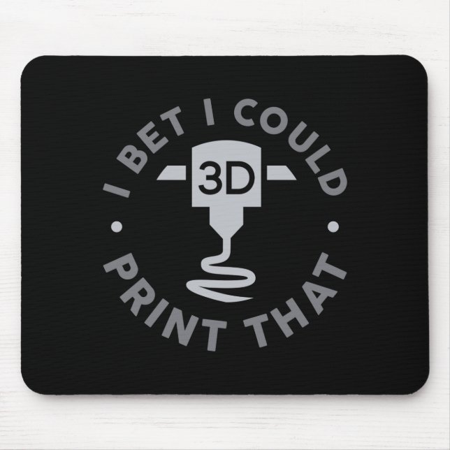 I Bet I Could Print That  Mouse Mat (Front)