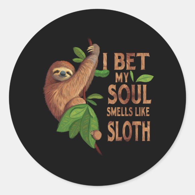 I Bet My Soul Like A Sloth Shirt Humour Sayings Classic Round Sticker (Front)