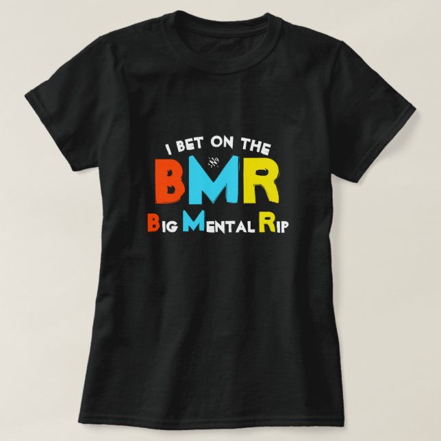 I bet on the Big Mental Rip T-Shirt (Design Front)