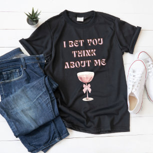 "I Bet You Think About Me" Aesthetic sassy Tshirt