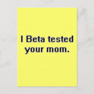 I Beta tested your mum. Postcard