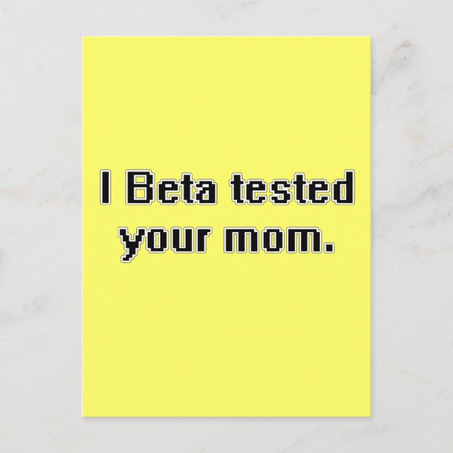 I Beta tested your mum. Postcard (Front)