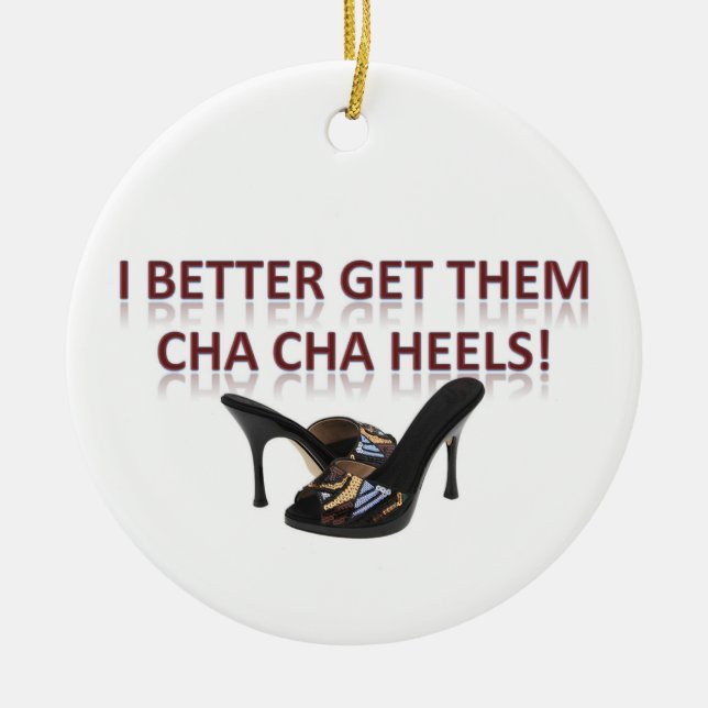 I Better Get Them Cha-Cha Heels! Ceramic Tree Decoration (Front)