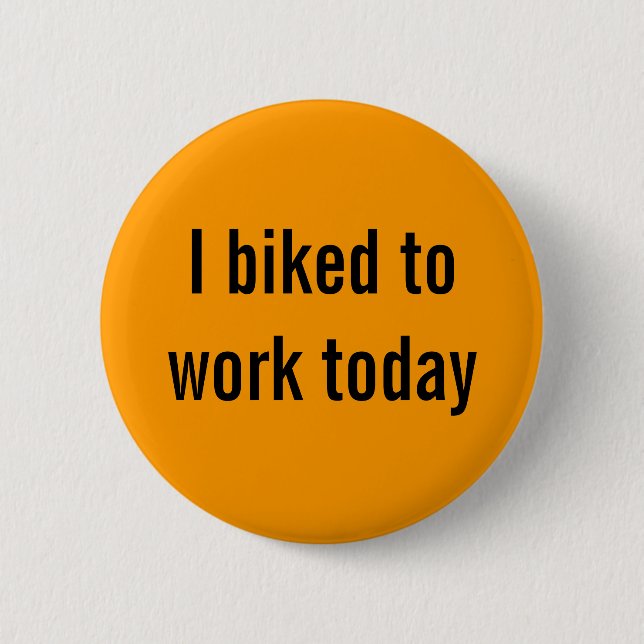 I biked to work today 6 cm round badge (Front)