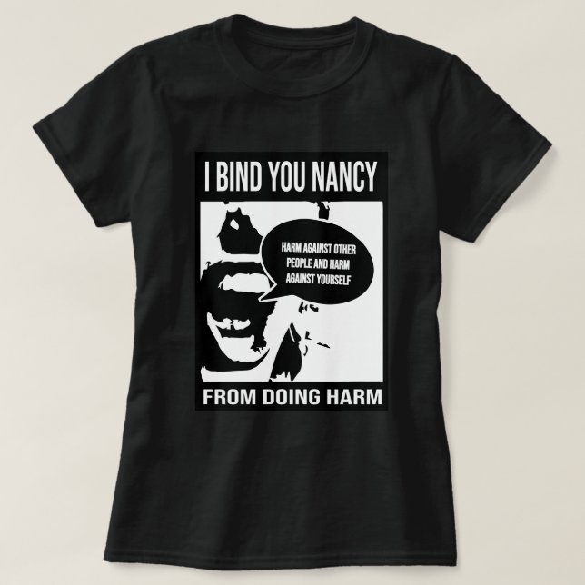 I BIND YOU NANCY T-Shirt (Design Front)