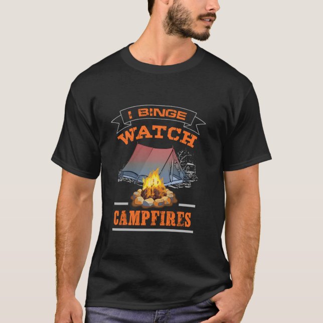 I Binge Watch Campfires Men Women Boys Girls Funny T-Shirt (Front)