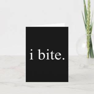 I Bite Funny Sarcastic Humor Statement Design Card