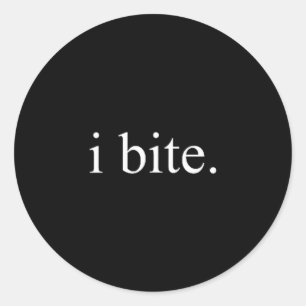 I Bite Funny Sarcastic Humor Statement Design  Classic Round Sticker