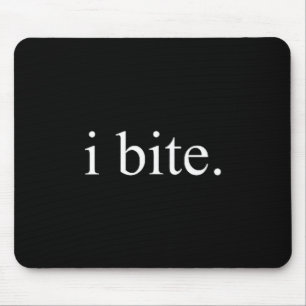 I Bite Funny Sarcastic Humor Statement Design  Mouse Mat