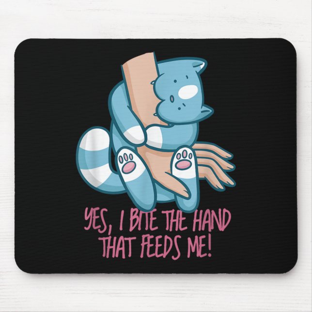 I Bite The Hand That Feeds Me _ Funny Cat Quote Gr Mouse Mat (Front)