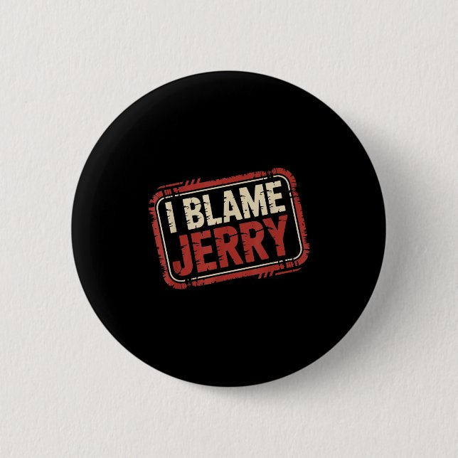 I blame jerry  6 cm round badge (Front)