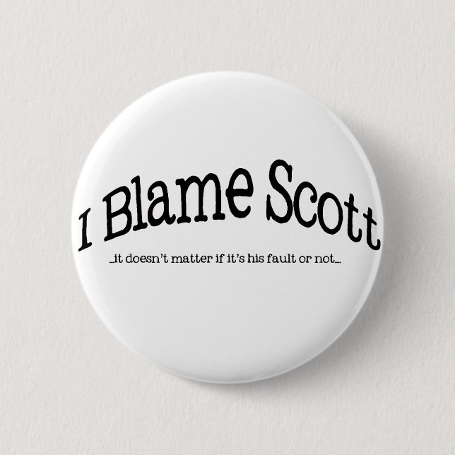 I Blame Scott 6 Cm Round Badge (Front)