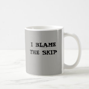 I Blame The Skip Bowls Mug