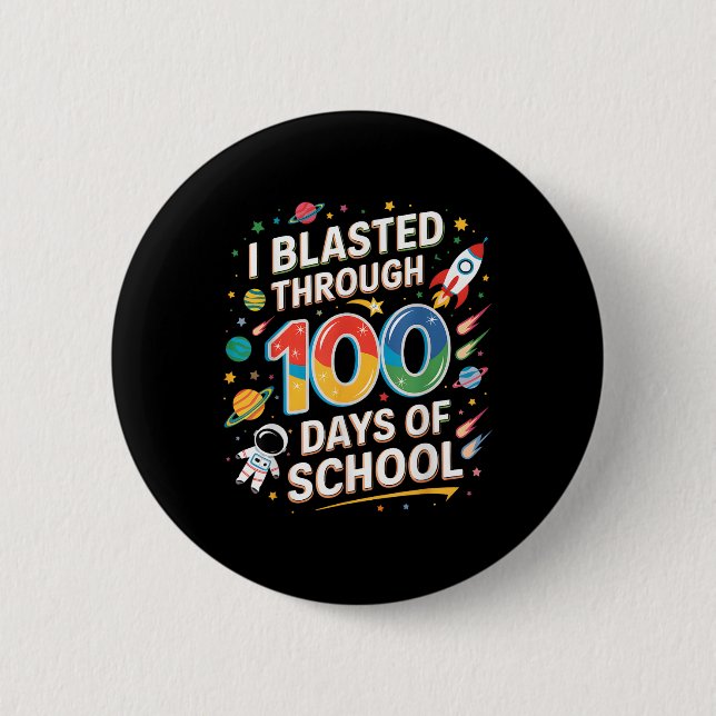 I Blasted Through 100 Days Of School 100th Day Boy 6 Cm Round Badge (Front)