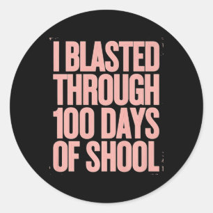 I Blasted Through 100 Days Of School 100th Day Kid Classic Round Sticker
